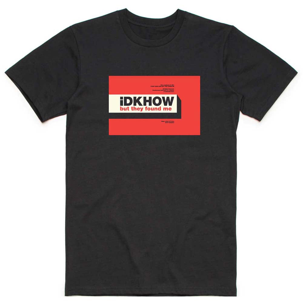 iDKHow Unisex T-Shirt: But They Found Me T-Shirt